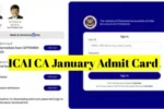 ICAI CA January 2026 Admit Card: फाउंडेशन, इंटरमीडिएट और फाइनल के लिए प्रवेश पत्र की पूरी जानकारी